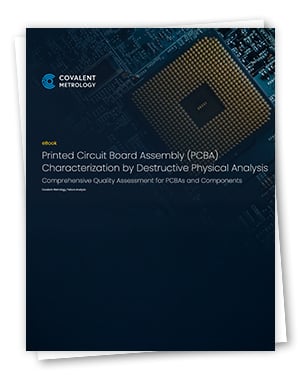 Printed Circuit Board Assembly (PCBA) Characterization by Destructive Physical Analysis (DPA)